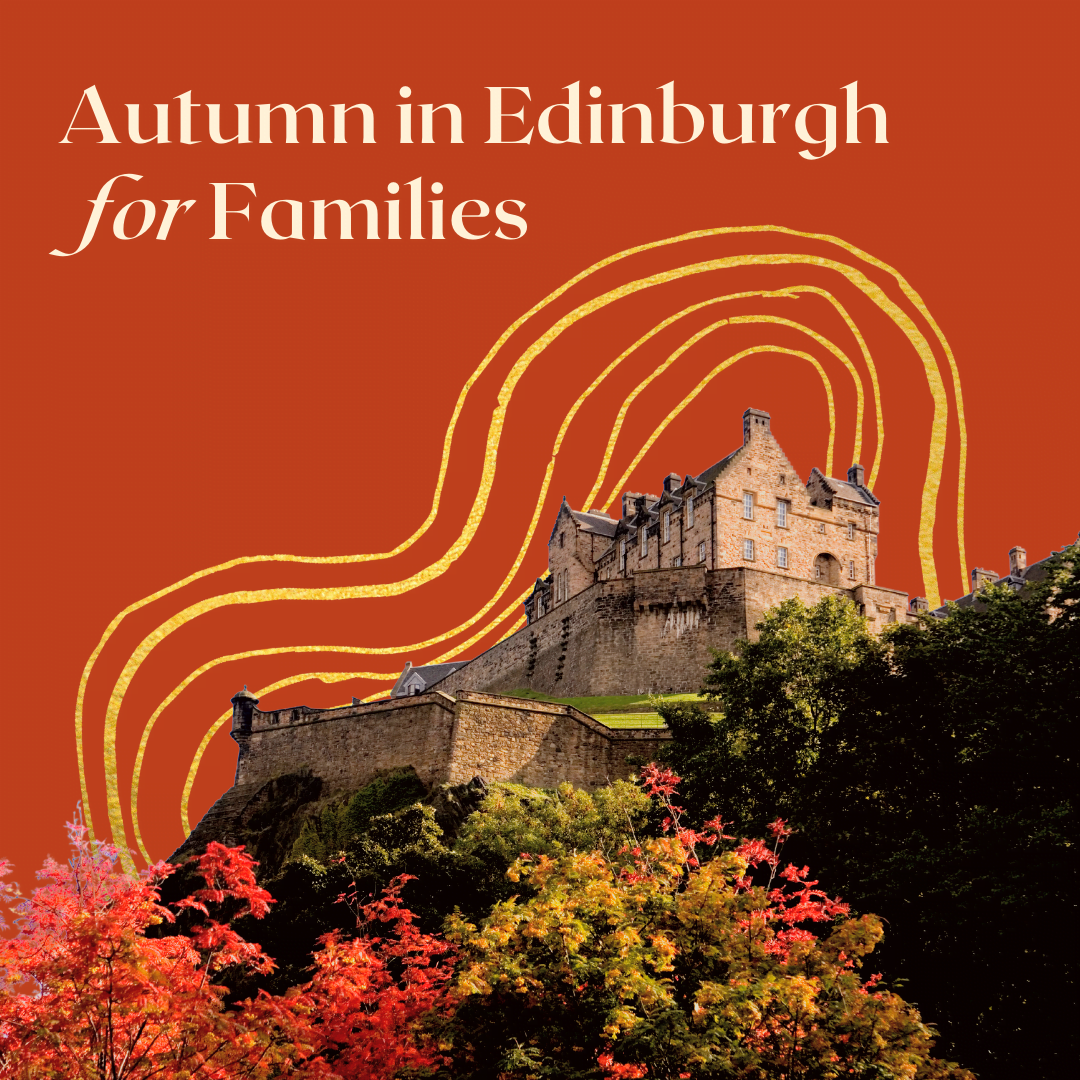 Visit Edinburgh Scotland In Autumn Family Guide