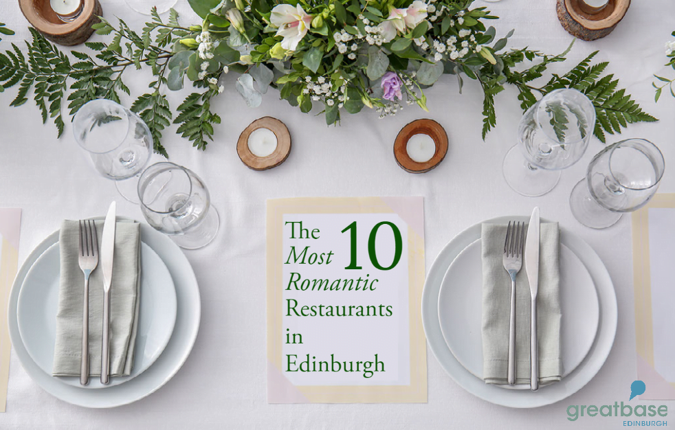 The 10 Most Romantic Restaurants in Edinburgh for Celebrations