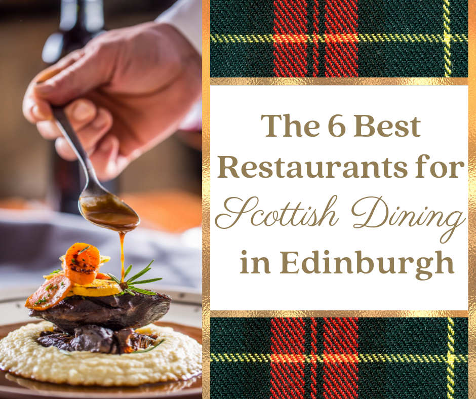 The 6 Best Restaurants for Scottish Dining in Edinburgh