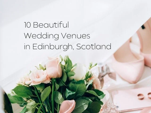 10 Beautiful And Unique Wedding Venues In Edinburgh