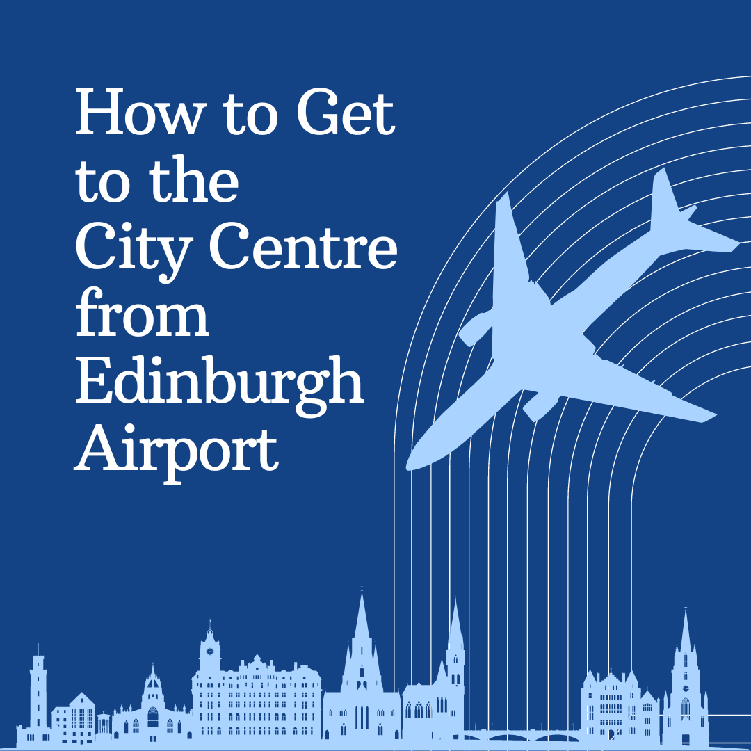 How To Get From Edinburgh Airport To City Centre - Best And Cheapest Transfer Options